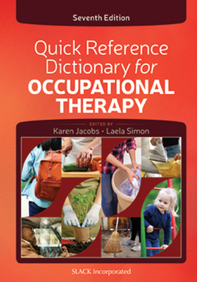Quick Reference Dictionary for Occupational Therapy - Jacobs, Karen, Edd, Otr/L, Cpe, Faota, and Simon, Laela, Otr/L