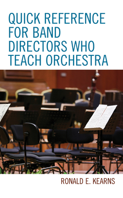 Quick Reference for Band Directors Who Teach Orchestra - Kearns, Ronald E
