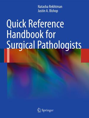 Quick Reference Handbook for Surgical Pathologists - Rekhtman, Natasha, and Bishop, Justin A.