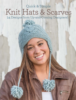 Quick & Simple Knit Hats & Scarves: 8 Designs from Up-And-Coming Designers! - Jung, Rosalyn, and Nitta, Kendra, and Casey, Eileen