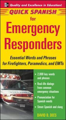 Quick Spanish for Emergency Responders: Essential Words and Phrases for Firefighters, Paramedics, and EMTs - Dees, David B