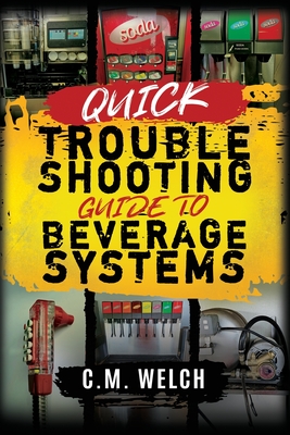 Quick Trouble Shooting Guide- Beverage Equipment - Welch, CM