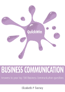 Quick Win Business Communication: Answers to Your 100 Top Business Communication Questions