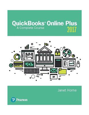 QuickBooks Online Plus: A Complete Course 2017 - Horne, Janet