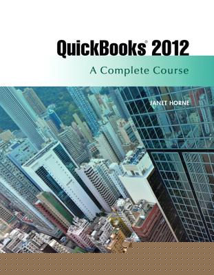 QuickBooks 2012: A Complete Course - Horne, Janet