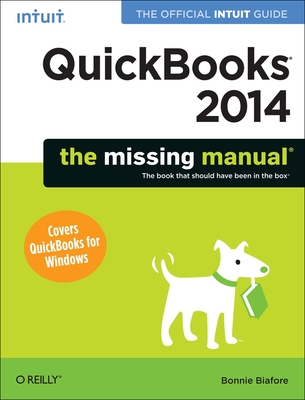 QuickBooks 2014: The Missing Manual: The Official Intuit Guide to QuickBooks 2014 - Biafore, Bonnie