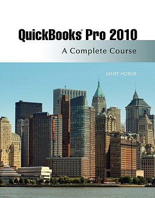 QuickBooks Pro 2010: A Complete Course - Horne, Janet