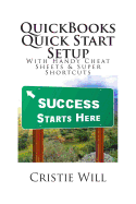 QuickBooks Quick Start Setup: With Handy Cheat Sheets & Super Shortcuts