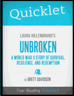 Quicklet - Laura Hillenbrand's Unbroken: A World War II Story of Survival, Resilience, and Redemption