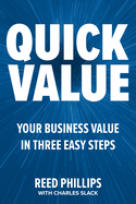 Quickvalue: Discover Your Value and Empower Your Business in Three Easy Steps