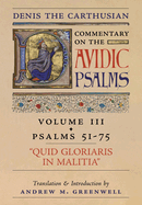 Quid Gloriaris Militia (Denis the Carthusian's Commentary on the Psalms): Vol. 3 (Psalms 51-75)