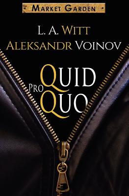 Quid Pro Quo: A Market Garden Tale - Voinov, Aleksandr, and Witt, L a