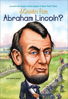 Quien Fue Abraham Lincoln? (Who Was Abraham Lincoln?) - Pascal, Janet B, and Ochoa, Santiago (Translated by)