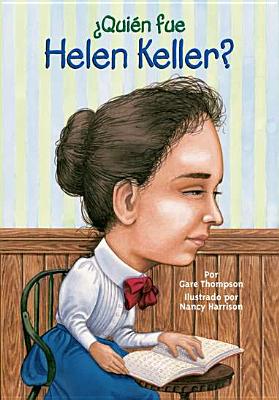 Quien Fue Helen Keller? - Thompson, Gare, and Harrison, Nancy (Illustrator)