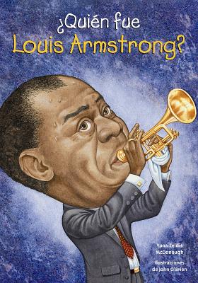 Quien Fue Louis Armstrong? - McDonough, Yona Zeldis, and O'Brien, John, PhD