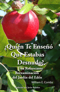 Quien Te Ense Que Estabas Desnudo?: Una Refrescante Reexaminacin del Jardn del Eden