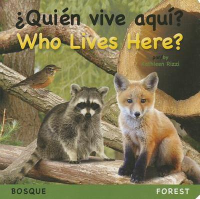?Quien Vive Aqui? Bosque/Who Lives Here? Forest - Rizzi, Kathleen, and DelRisco, Eida (Translated by)