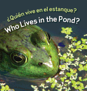 Quien Vive En El Estanque?: Who Lives in the Pond?