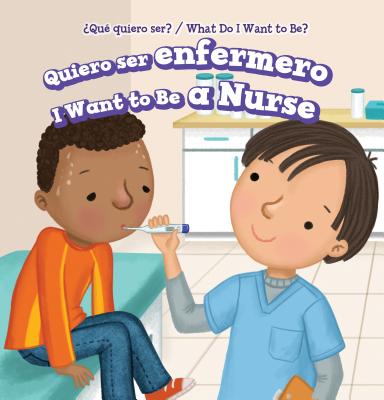 Quiero Ser Enfermero / I Want to Be a Nurse - Battista, Brianna, and de la Vega, Eida (Translated by)