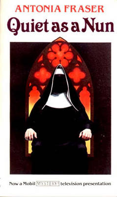 Quiet as a Nun - Fraser, Antonia, Lady