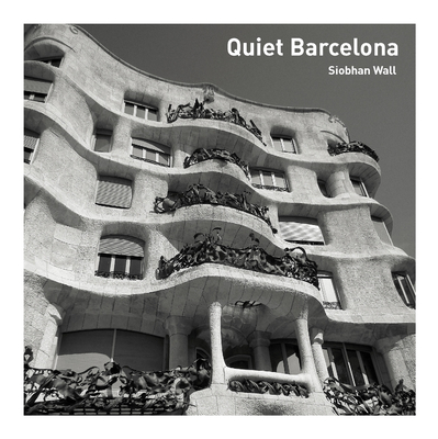 Quiet Barcelona - Wall, Siobhan, and Peralta, Cristina