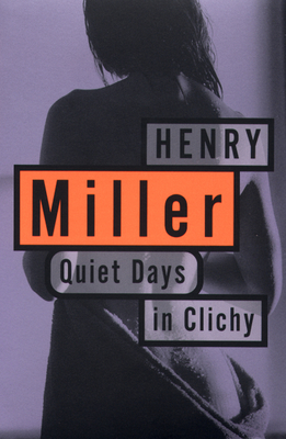 Quiet Days in Clichy - Miller, Henry