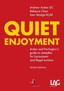 Quiet Enjoyment: Arden and Partington's Guide to Remedies for Harassment and Illegal Eviction - Arden, Andrew, QC, and Chan, Rebecca, and Madge-Wyld, Sam