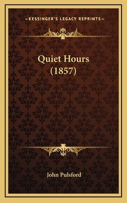 Quiet Hours (1857) - Pulsford, John