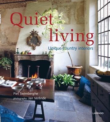 Quiet Living Unique Country Interiors - Swimberghe, Piet, and Verlinde, Jan