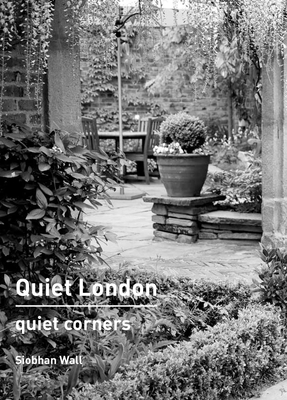 Quiet London: Quiet Corners - Wall, Siobhan