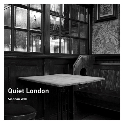 Quiet London - Wall, Siobhan