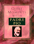 Quiet Moments with Padre Pio