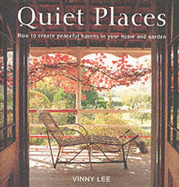 Quiet Places: How to Create Peaceful Havens in Your Home and Garden