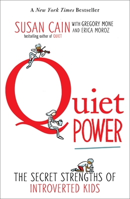 Quiet Power: The Secret Strengths of Introverted Kids - Cain, Susan
