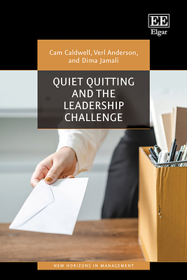 Quiet Quitting and the Leadership Challenge - Caldwell, Cam, and Anderson, Verl, and Jamali, Dima