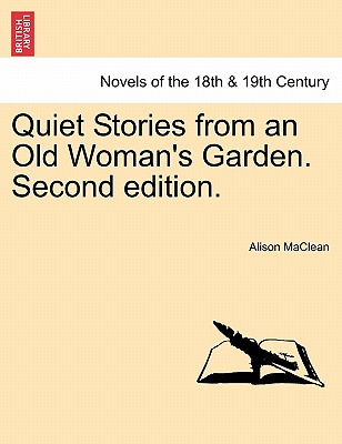 Quiet Stories from an Old Woman's Garden. Second Edition. - MacLean, Alison