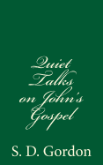 Quiet Talks on John's Gospel: By S. D. Gordon