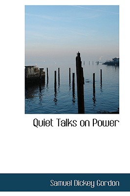 Quiet Talks on Power - Gordon, Samuel Dickey