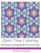 Quiet Time Coloring: Relaxing Coloring Book for Grown-Ups