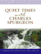 Quiet Times with Charles Spurgeon - Bell, James S, Jr. (Compiled by), and Spurgeon, Charles Haddon