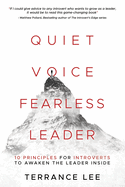 Quiet Voice Fearless Leader - 10 Principles For Introverts To Awaken The Leader Inside
