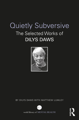 Quietly Subversive: The Selected Works of Dilys Daws - Daws, Dilys, and Lumley, Matthew