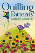 Quilling Patterns: Craft Delicate Paper Designs: Paper Crafts dro Kids