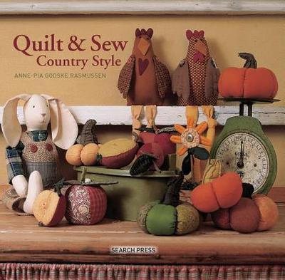 Quilt and Sew Country Style - Rasmussen, Anne-Pia Godske