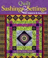 Quilt Sashings & Settings: The Basics & Beyond