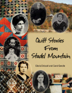 Quilt Stories from Stadel Mountain - Driscoll, Gloria, and Gendle, Carol, and Gendle, Gloria Driscoll and Carol