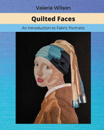 Quilted Faces: An Introduction to Fabric Portraits
