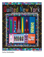 Quilted New York: Celebrate the City with Fabric and Color