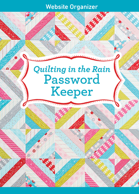 Quilting in the Rain Password Keeper: Website Organizer - Brandvig, Jera
