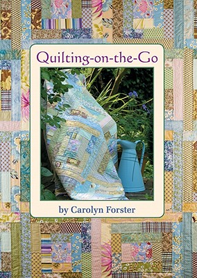 Quilting-On-The-Go - Forster, Carolyn